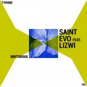 Saint Evo - Mntwana ft. Lizwi